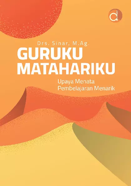 Guruku Matahariku Upaya Menata Pembelajaran Menarik