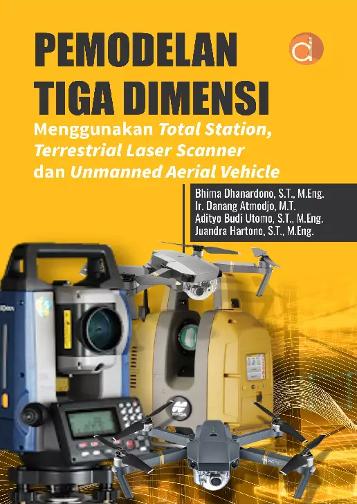 Pemodelan Tiga Dimensi Menggunakan Total Station, Terrestrial Laser Scanner Dan Unmanned Aerial Vehicle