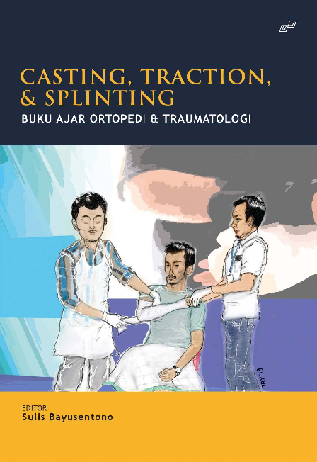 CASTING , TRACTION , & SPLINTING Buku Ajar Ortopedi & Traumatologi