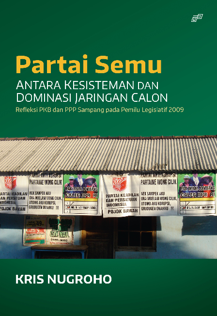 Partai Semu: Antara Kesisteman dan Dominasi Jaringan Calon (Refleksi PKB dan PPP Sampang pada Pemilu Legislatif 2009)