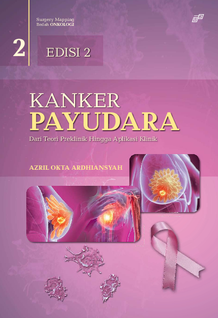 Surgery Mapping Bedah Onkologi EDISI 2 KANKER PAYUDARA: Dari Teori Preklinik Hingga Aplikasi Klinik