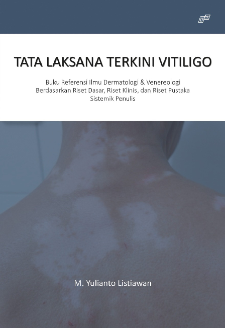 TATA LAKSANA TERKINI VITILIGO Buku Referensi Ilmu Dermatologi & Venereologi Berdasarkan Riset Dasar, Riset Klinis, dan Riset Pustaka Sistemik Penulis