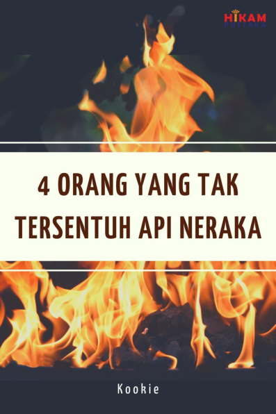 4 Orang yang Tak Tersentuh Api Neraka