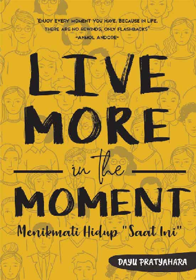 LIVE MORE IN THE MOMENT (MENIKMATI HIDUP SAAT INI)