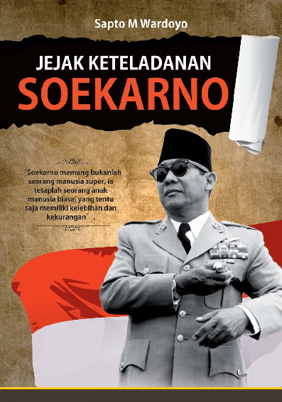 JEJAK KETELADANAN SOEKARNO