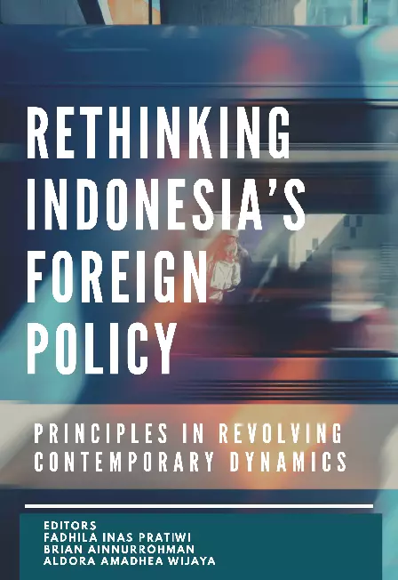 RETHINKING INDONESIA'S FOREIGN POLICY Principles in Evolving Contemporary Dynamics