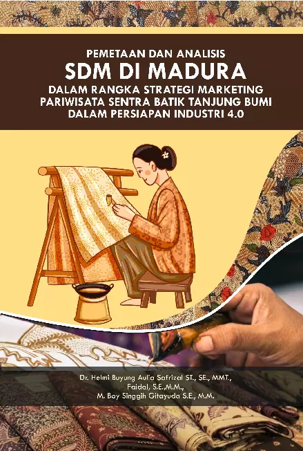 PEMETAAN DAN ANALISIS SDM DI MADURA DALAM RANGKA STRATEGI MARKETING PARIWISATA SENTRA BATIK TANJUNG BUMI DALAM PERSIAPAN INDUSTRI 4.0