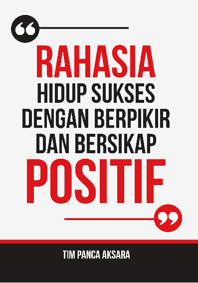 Rahasia Hidup Sukses dengan Berpikir dan Bersikap Positif