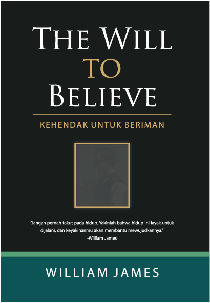 The Will To Believe: Kehendak Untuk Beriman