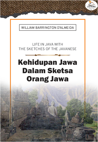 Life in Java with the scetches of Javanese: Kehidupan Jawa Dalam Sketsa Orang Jawa