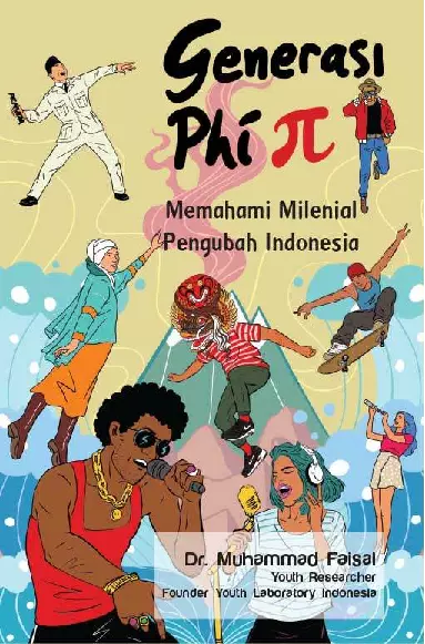 Generasi Phi; Memahami Milenial Pengubah Indonesia