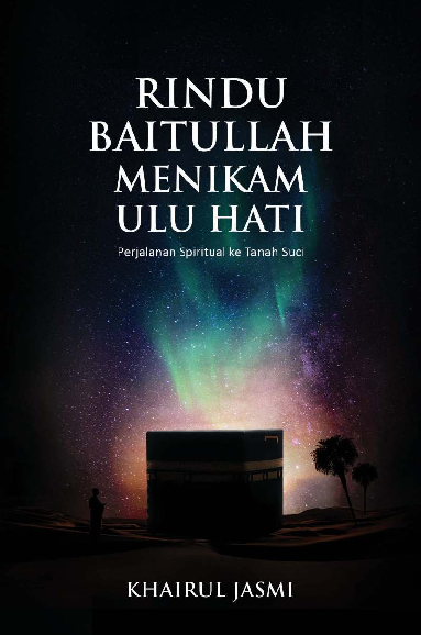 Rindu Baitullah Menikam Ulu Hati (Perjalanan ke Tanah Suci)