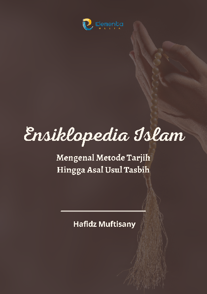 Ensiklopedia Islam: Mengenal Metode Tarjih Hingga Asal Usul Tasbih