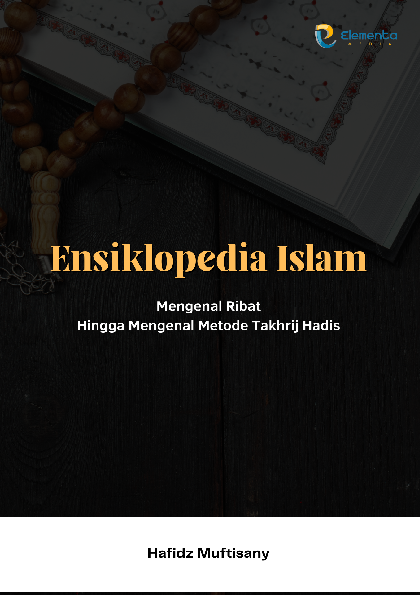 Ensiklopedia Islam: Mengenal Ribat Hingga Mengenal Metode Takhrij Hadis