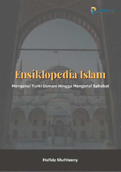 Ensiklopedia Islam: Mengenal Turki Usmani Hingga Mengenal Sahabat