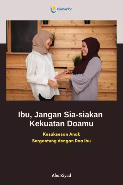 Ibu, Jangan Sia-Siakan Kekuatan Doamu: Kesuksesan Anak Bergantung dengan Doa Ibu