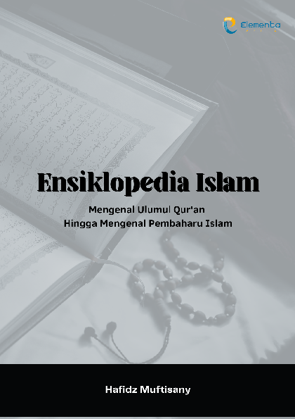 Ensiklopedia Islam: Mengenal Ulumul Quran Hingga Mengenal Pembaharu Islam