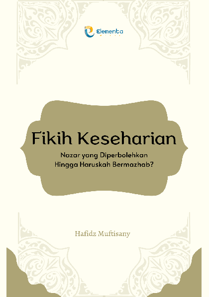 Fikih Keseharian: Nazar yang Diperbolehkan Hingga Haruskah Bermazhab?