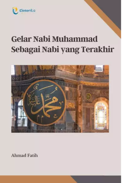 Gelar Nabi Muhammad Sebagai Nabi yang Terakhir