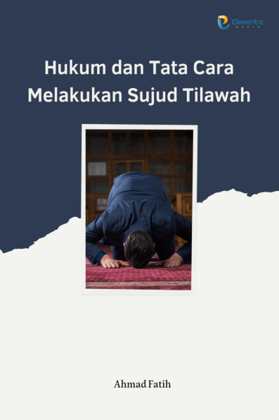 Hukum dan Tata Cara Melakukan Sujud Tilawah