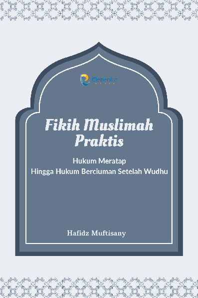 Fikih Muslimah Praktis: Hukum Meratap Hingga Hukum Berciuman Setelah Wudhu