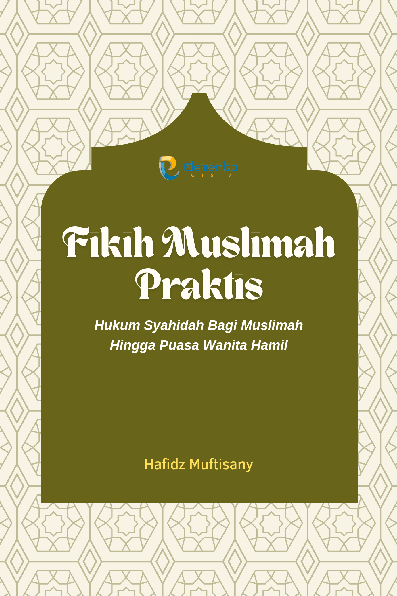 Fikih Muslimah Praktis: Hukum Syahidah Bagi Muslimah Hingga Puasa Wanita Hamil