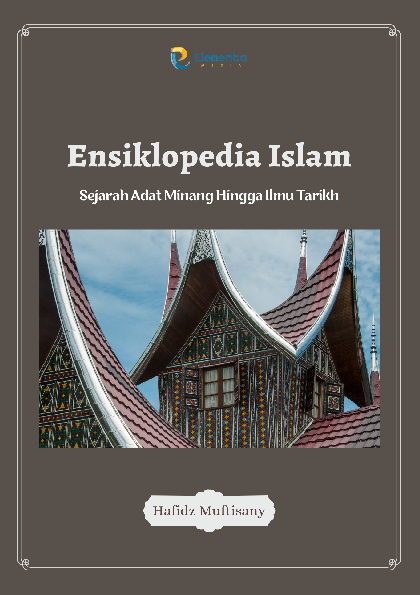 Ensiklopedia Islam: Sejarah Adat Minang Hingga Ilmu Tarikh