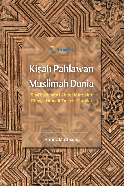 Kisah Pahlawan Muslimah Dunia: Shaffiyah binti Abdul Muthalib Hingga Hunadi Taisyir Garadat