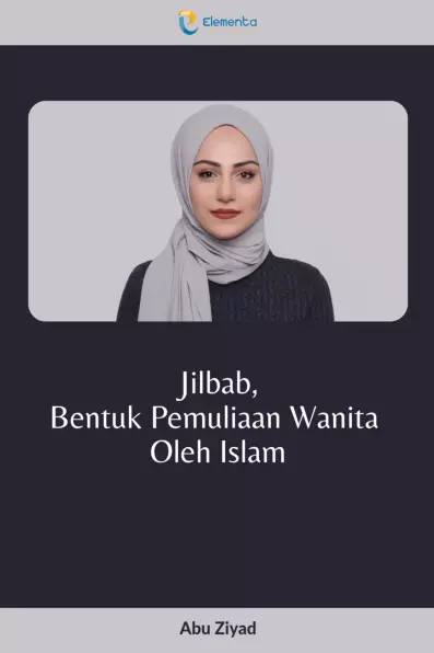 Jilbab, Bentuk Pemuliaan Wanita Oleh Islam