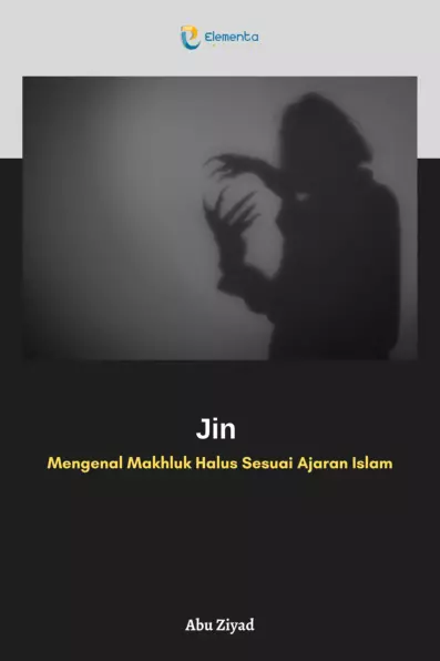 Jin: Mengenal Makhluk Halus Sesuai Ajaran Islam