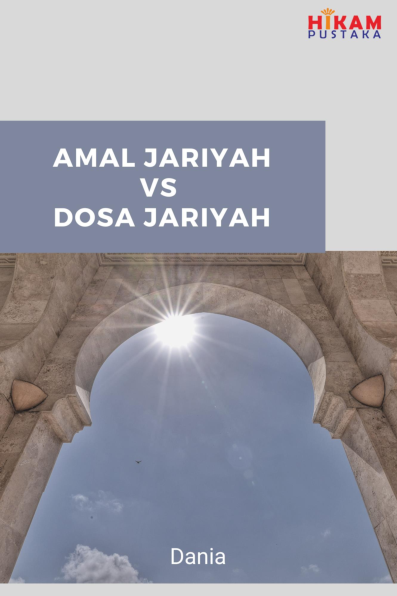 Amal Jariyah VS Dosa Jariyah