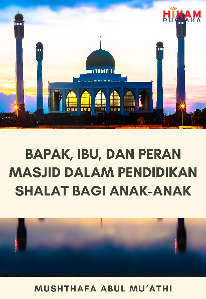 Bapak, Ibu, dan Peran Masjid dalam Pendidikan Shalat bagi Anak-Anak