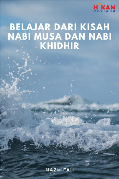 Belajar dari Kisah Nabi Musa dan Nabi Khidhir