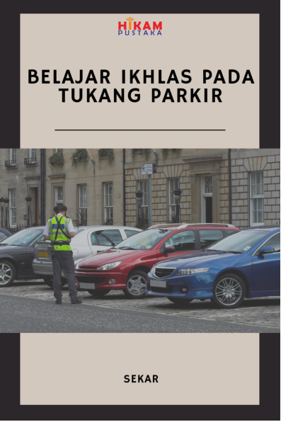 Belajar Ikhlas pada Tukang Parkir