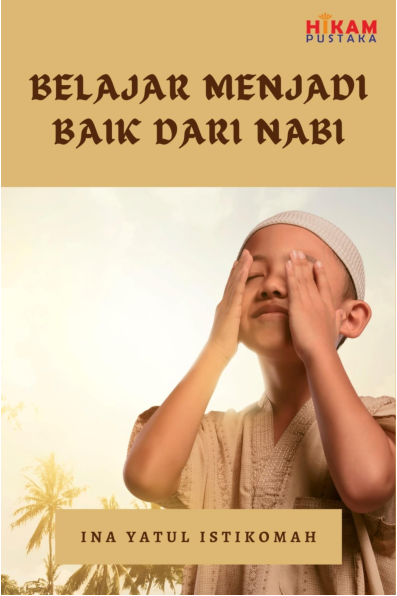 Belajar Menjadi Baik dari Nabi