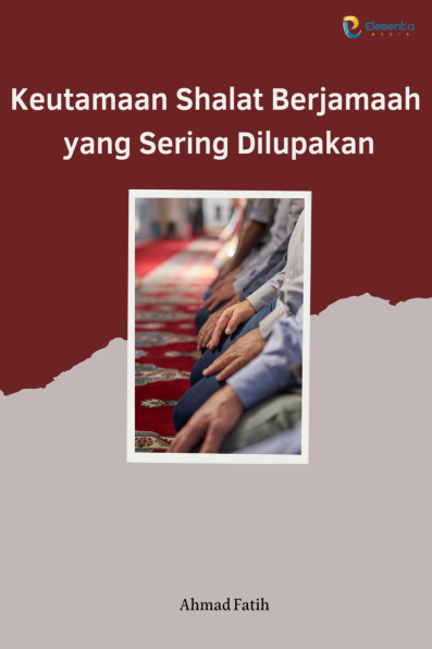 Keutamaan Shalat Berjamaah yang Sering Dilupakan