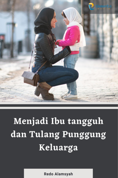 Menjadi Ibu tangguh dan Tulang Punggung Keluarga