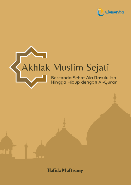 Akhlak Muslim Sejati: Bercanda Sehat Ala Rasulullah Hingga Hidup dengan Alquran