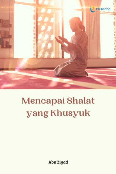 Mencapai Shalat yang Khusyuk