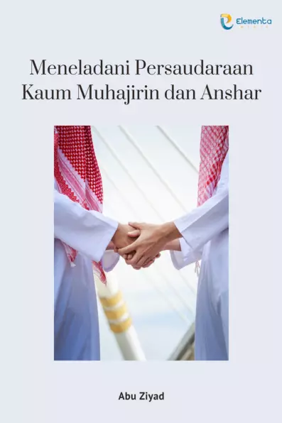 Meneladani Persaudaraan Kaum Muhajirin dan Anshar