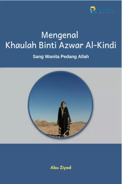 Mengenal Khaulah Binti Azwar Al-Kindi: Sang Wanita Pedang Allah