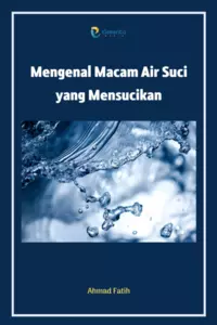 Mengenal Macam Air Suci yang Mensucikan