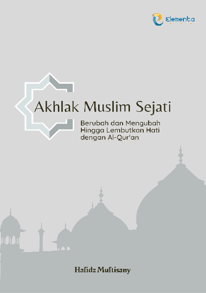 Akhlak Muslim Sejati: Berubah dan Mengubah Hingga Lembutkan Hati dengan Alquran