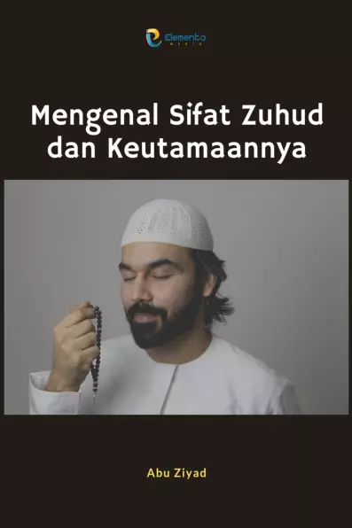 Mengenal Sifat Zuhud dan Keutamaannya