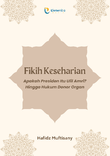 Fikih Keseharian: Apakah Presiden Itu Ulil Amri? Hingga Hukum Donor Organ