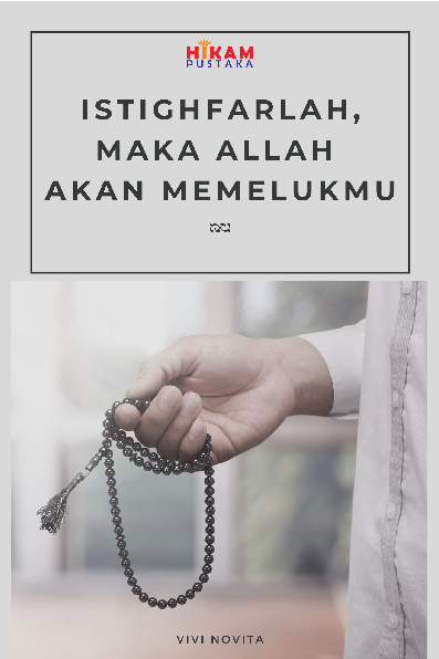 Istighfarlah, Maka Allah akan Memelukmu