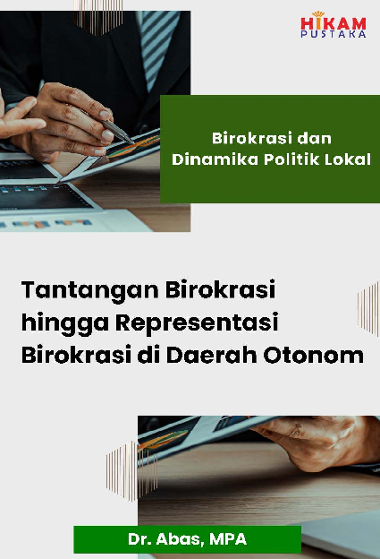 Birokrasi dan Dinamika Politik Lokal; Tantangan Birokrasi hingga Representasi Birokrasi di Daerah Otonom