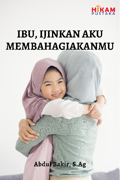 Ibu, Ijinkan Aku Membahagiakanmu