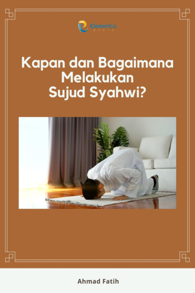 Kapan dan Bagaimana Melakukan Sujud Syahwi?