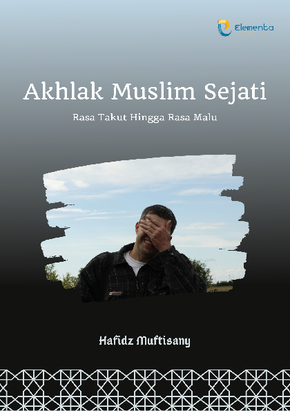 Akhlak Muslim Sejati: Rasa Takut Hingga Rasa Malu